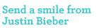 Send a Smile from Justin Bieber