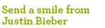 Send a Smile from Justin Bieber